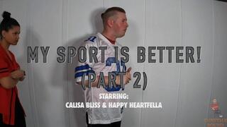 My Sport Is Better! (Part 2) Starring: Happy Heartfella & Calisa Bliss