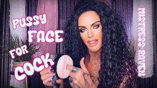 PUSSY FACE FOR COCK