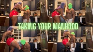 Taking Your Manhood