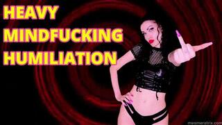 HEAVY MINDFUCKING HUMILIATION