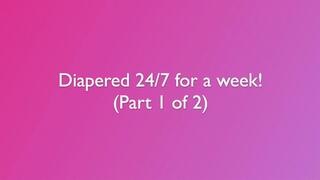 new Diapered for an entire week- abdl vlog- part 1