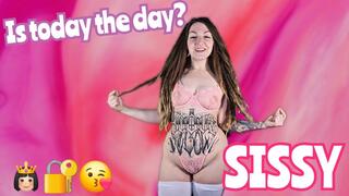 Is today the day, sissy? MP4