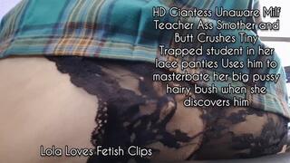 HD Giantess Unaware Butt Crush Masterbating Milf Teacher Ass Smother and Butt Crushes Tiny Trapped student in her lace panties Uses him to masterbate her big pussy hairy bush when she discovers him