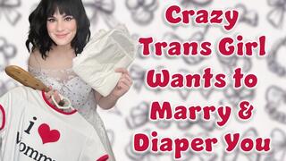 Crazy Trans Step Mommy Wants to Marry AND Diaper You