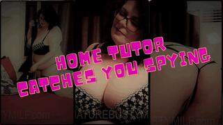 Home Tutor Catches You Spying on Her