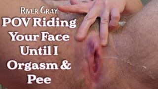 POV Riding Your Face Until I Orgasm And Pee