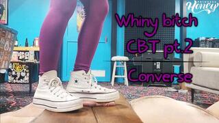 Whiny Bitch CBT Part 2 Converse