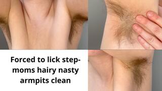 Step-mom makes you lick her nasty, hairy armpits clean