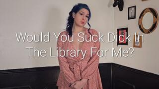 720P Would You Suck Dick For Me In The Library?