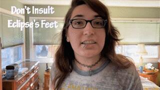 Don't Insult Eclipses Feet POV - HD 720p Version