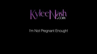 I'm Not Pregnant Enough!