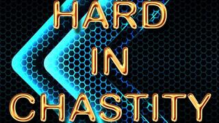 HARD IN CHASTITY