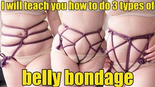 I will teach you how to do 3 types of belly bondage (720p)
