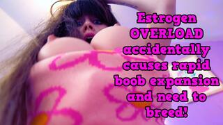 Estrogen OVERLOAD causes rapid boob expansion and need to breed!