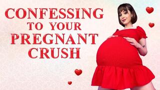 Confessing To Your Pregnant Crush