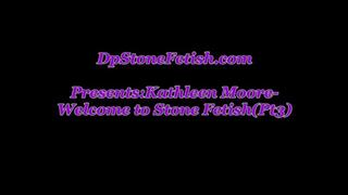Kathleen Moore - Welcome to Stone Fetish(Pt3)