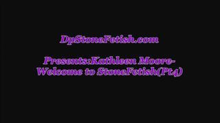 Kathleen Moore - Welcome to Stone Fetish(Pt4)