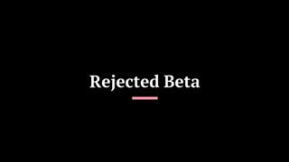Rejected Beta