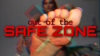 Out Of The Safe Zone