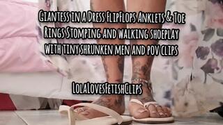 Giantess in a Dress FlipFlops Anklets & Toe Rings Stomping and walking shoeplay with tiny shrunken men and pov clips