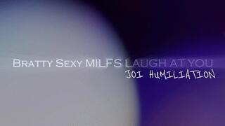 Bratty Sexy MILFs Laugh at You JOI Humiliation
