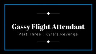 Gassy Flight Attendant Part Three : Kyra's Revenge