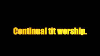 Continual tit worship - Mobile