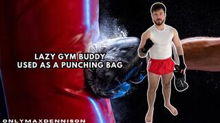 Lazy gym buddy used as a punching bag