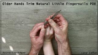 Older Hands Trim Natural Little Fingernails POV