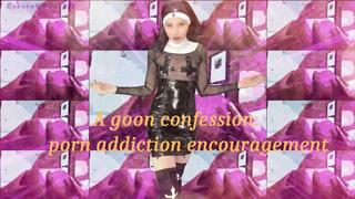 A goon confession: porn addiction encouragement (custom)