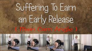 Suffering To Earn an Early Release ( Main Camera Angle )