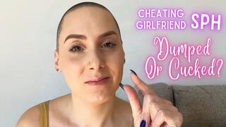 Cheating Girlfriend SPH: Dumped or Cucked?