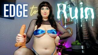 Edge to Ruined Orgasm