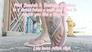 Pink Sandals & ToeNails Giantess in a dress takes a walk and tries to crush you like a tiny bug