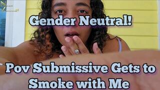 Gender Neutral POV Submissive Gets to Smoke With Me 1080