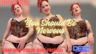 You Should Be Nervous (Extreme taboo)
