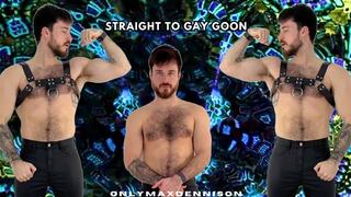 Straight to gay goon!