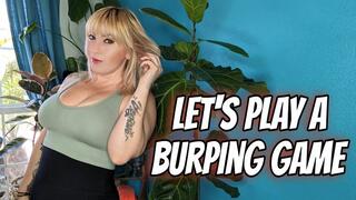 Lets Play A Burping Game