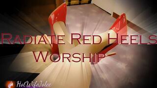 Radiate Red Heels and Worship (Feet-Shoe Worship)