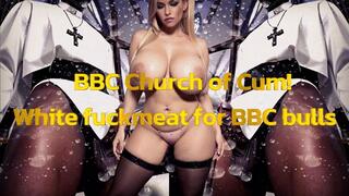 BBC Church of Cum! White fuckmeat for BBC bulls
