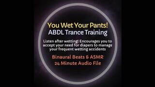You Wet Your Pants! ABDL Diaper Encouragement Trance Training (listen after wetting to reinforce need for diapers)