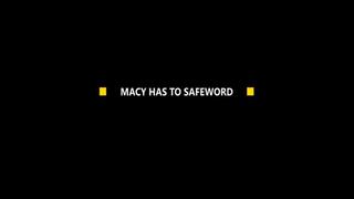 Macy Has To Safeword (Small)