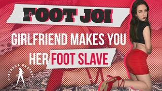 FOOT JOI - Girlfriend Makes You Her Foot Slave!