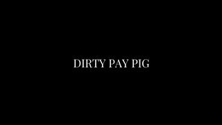 My Dirty Pay Pig