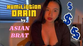 Humiliation Drain by Asian Brat FinDom