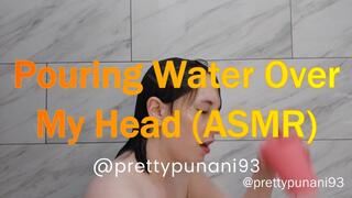 Pouring Water Over My Head ASMR