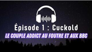 Épisode 1 : "Cuckold" - Le couple addict au foutre et aux BBC