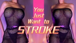 You just want to stroke