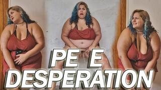 PEE DESPERATION FULL BLADDER