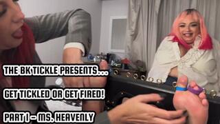 GET TICKLED OR GET FIRED! - PART 1 - MS HEAVENLY